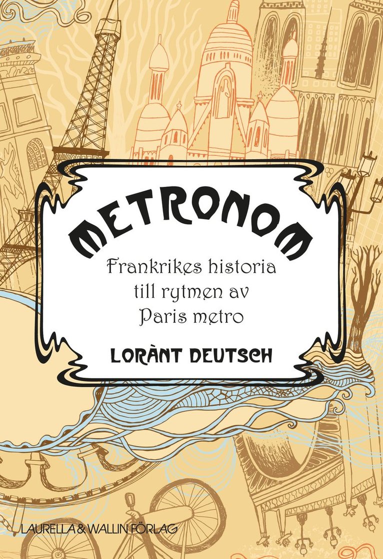 Lorànt Deutsch - Metronom : Frankrikes historia till rytmen av Paris metro, Häftad