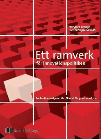 bokomslag Ett ramverk för innovationspolitiken : att göra Sverige mer entreprenöriellt?