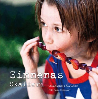 Stina Algotson, Åsa Öström - Sinnenas skafferi, Inbunden