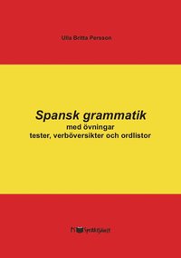 bokomslag Spansk grammatik med övningar, tester, verböversikter och ordlistor