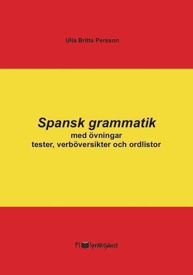 Ulla Britta Persson - Spansk grammatik med övningar, tester, verböversikter och ordlistor, Inbunden