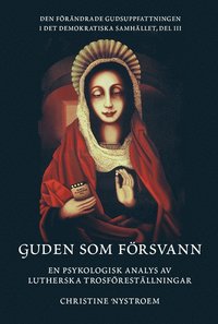 bokomslag Guden som försvann: en psykologisk analys av lutherska trosföreställningar
