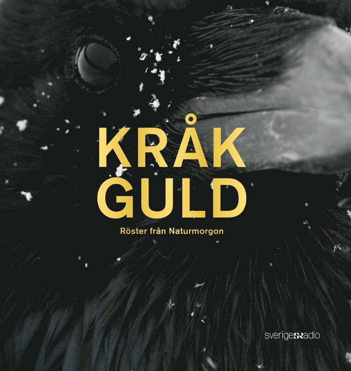 Lasse Willén, Jan Danielson, Lisa Henkow, Lena Näslund, Jenny Berntson Djurvall, Zinat Pirzadeh, Erik Kohlström, Helena Söderlundh, Thomas Öberg, Tomas Lindberg - Kråkguld : röster från Naturmorgon, Inbunden