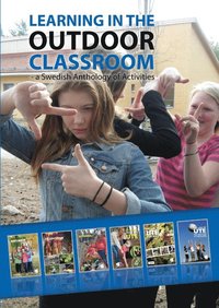bokomslag Learning in the outdoor classroom : a swedish anthology of activities