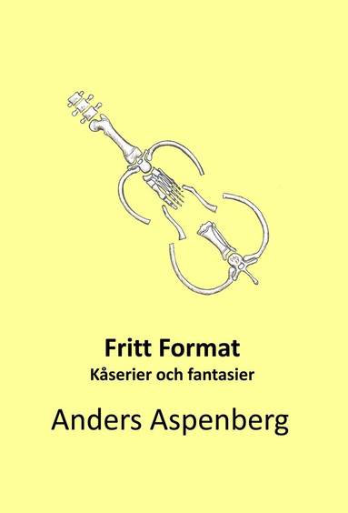 bokomslag Fritt format : kåserier och fantasier