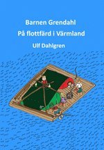bokomslag Barnen Grendahl på flottfärd i Värmland