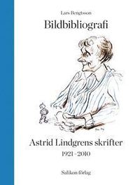 bokomslag Bildbibliografi över Astrid Lindgrens skrifter 1921-2010