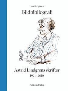 Lars Bengtsson - Bildbibliografi över Astrid Lindgrens skrifter 1921-2010, Inbunden