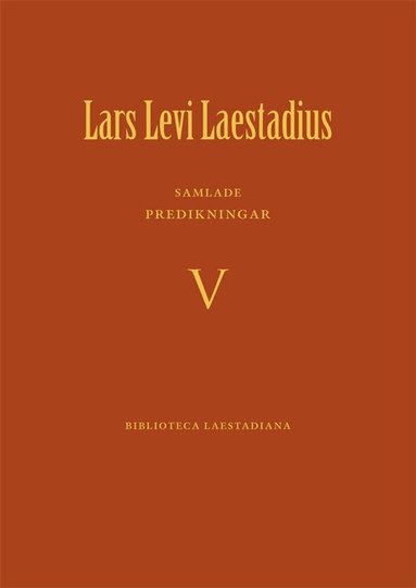 Lars Levi Laestadius - Samlade predikningar. 5, Predikan 265-344 : första - fjärde böndagen, Inbunden