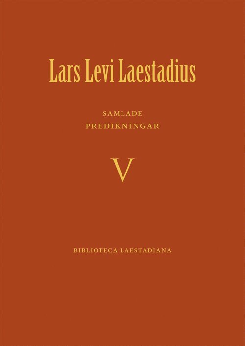 Lars Levi Laestadius - Samlade predikningar. 5, Predikan 265-344 : första - fjärde böndagen, Inbunden