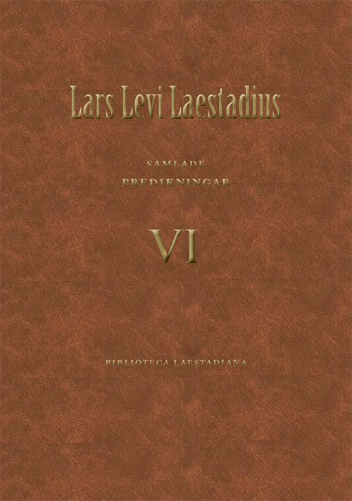 Lars Levi Laestadius - Laestadius Samlade predikningar 6, Predikan 345 – 466, Inbunden