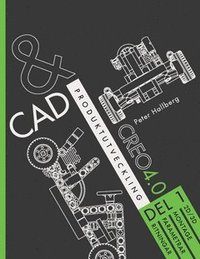 bokomslag CAD och produktutveckling Creo 4.0, Del 1