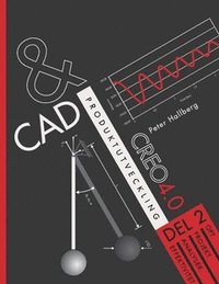 bokomslag CAD och produktutveckling Creo 4.0, Del 2