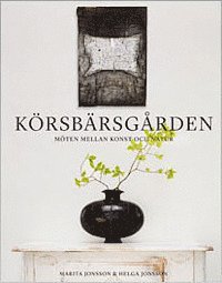 Marita Jonsson - Körsbärsgården : möten mellan konst och natur, Inbunden