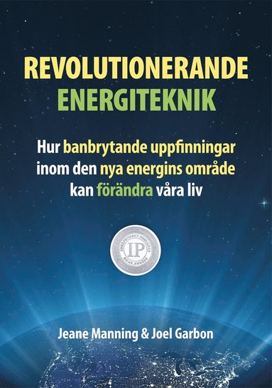 bokomslag Revolutionerande energiteknik - hur banbrytande uppfinningar inom den nya energins område kan förändra våra liv
