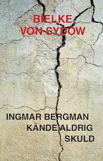 bokomslag Ingmar Bergman kände aldrig skuld