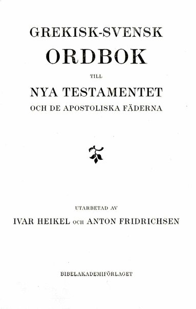 Ivar Heikel, Anton Fridrichsen - Grekisk-svensk ordbok till Nya testamentet och de apostoliska fäderna, Inbunden