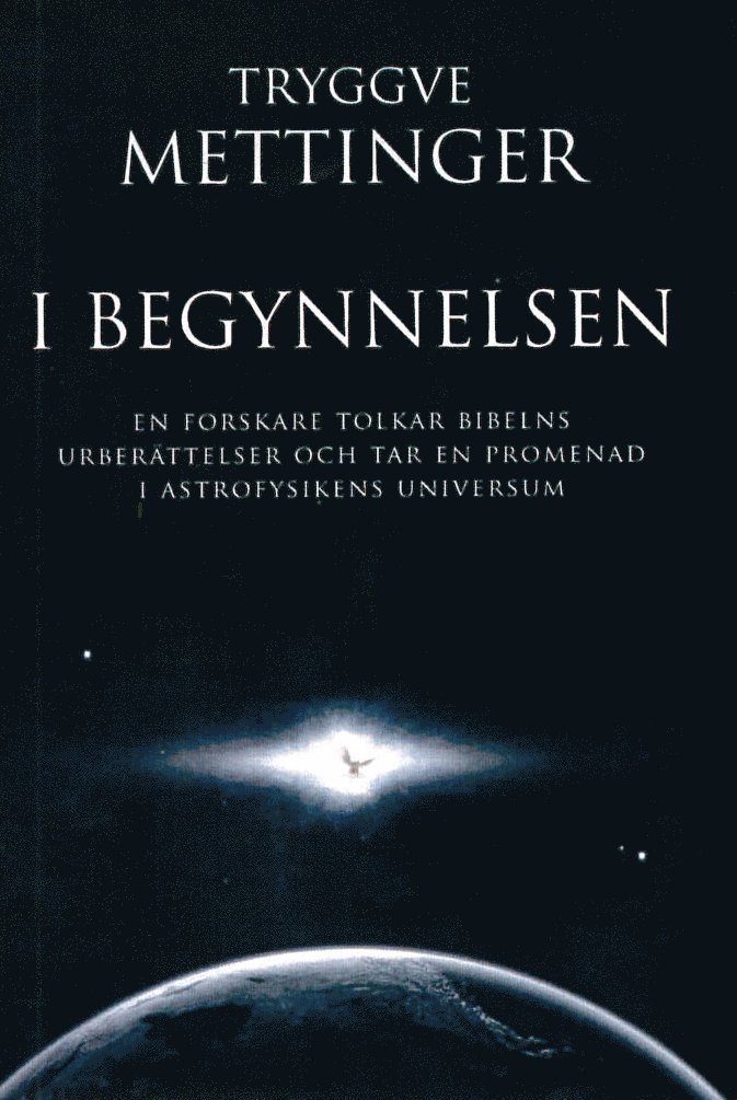 I begynnelsen : en forskare som tolkar Bibelns urberättelser och tar en promenad i astrofysikens universum 1