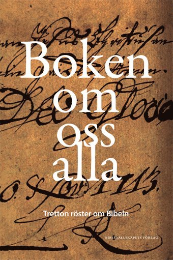 bokomslag Boken om oss alla : tretton röster om Bibeln