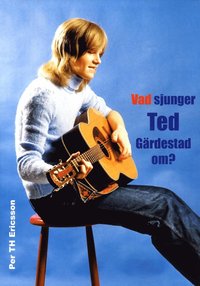 bokomslag Vad sjunger Ted Gärdestad om?