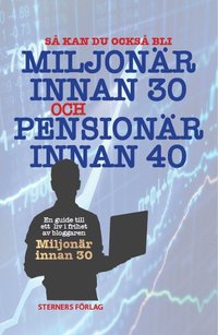 bokomslag Så kan du bli miljonär innan 30 och pensionär innan 40