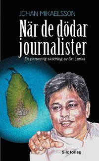bokomslag När de dödar journalister : En personlig skildring av Sri Lanka