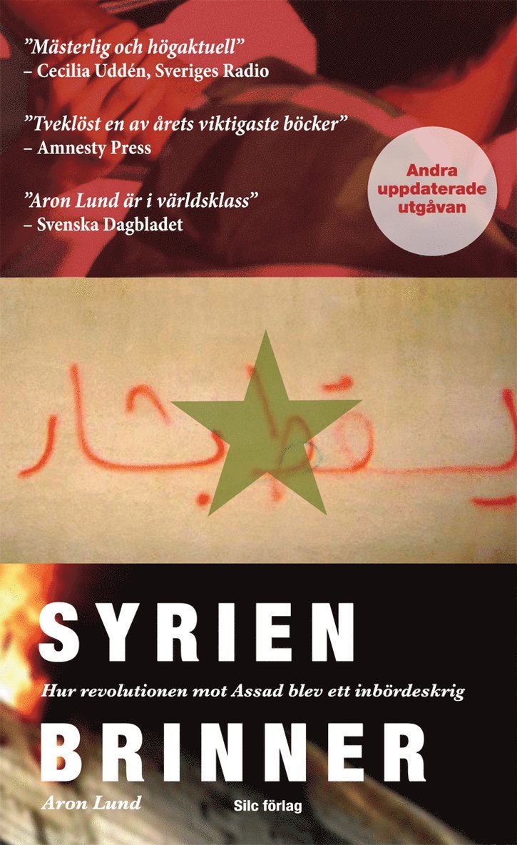Syrien brinner : hur revolutionen mot Assad blev ett inbördeskrig 1