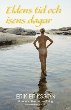 Erik Eriksson - Eldens tid och isens dagar, Inbunden