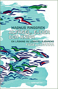 Magnus Ringgren - Alfågel, ejder och knipa - en läsning av Lennart Sjögrens Fågeljägarna, Häftad