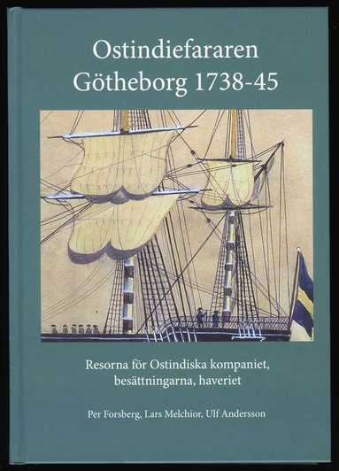 bokomslag Ostindiefararen Götheborg 1738-45 : resorna för Ostindiska kompaniet, besättningarna, haveriet