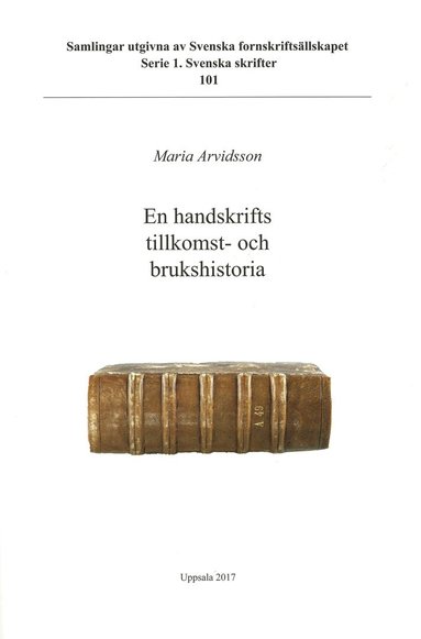 bokomslag En handskrifts tillkomst- och brukshistoria : en närstudie av Cod. Holm. A 49