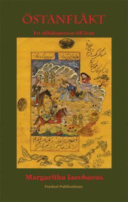 Margaritha Iacobaeus - Östanfläkt, En sällskapsresa till Iran, Inbunden