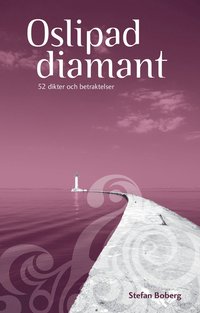 bokomslag Oslipad diamant  : 52 dikter och betraktelser