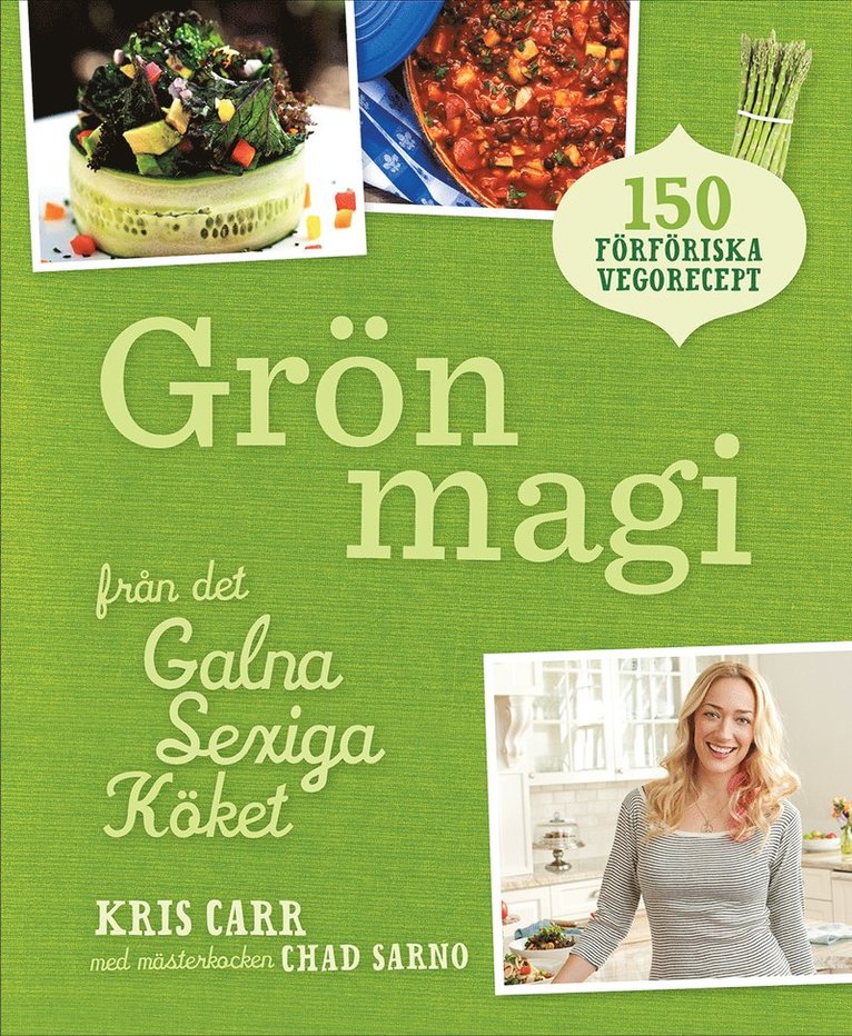 Kris Carr, Chad Sarno - Grön magi : från det galna sexiga köket, Häftad