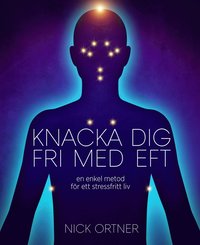 bokomslag Knacka dig fri med EFT : en enkel metod för ett stressfritt liv