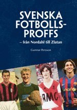 bokomslag Svenska fotbollsproffs : från Nordahl till Zlatan