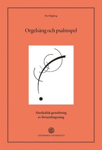 bokomslag Orgelsång och psalmspel : Musikalisk gestaltning av församlingssång