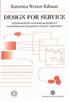 Katarina Wetter-Edman - Design for Service: A framework for articulating designers’ contribution as interpreter of users’ experience, Häftad