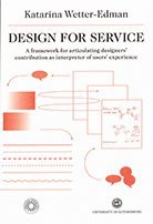 bokomslag Design for Service: A framework for articulating designers" contribution as interpreter of users" experience