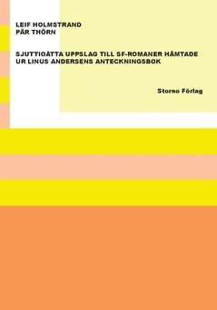 bokomslag Sjuttioåtta uppslag till sf-romaner hämtade ur Linus Andersens anteckningsbok