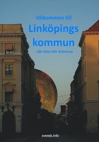 bokomslag Välkommen till Linköpings kommun : - där idéer blir drömmar