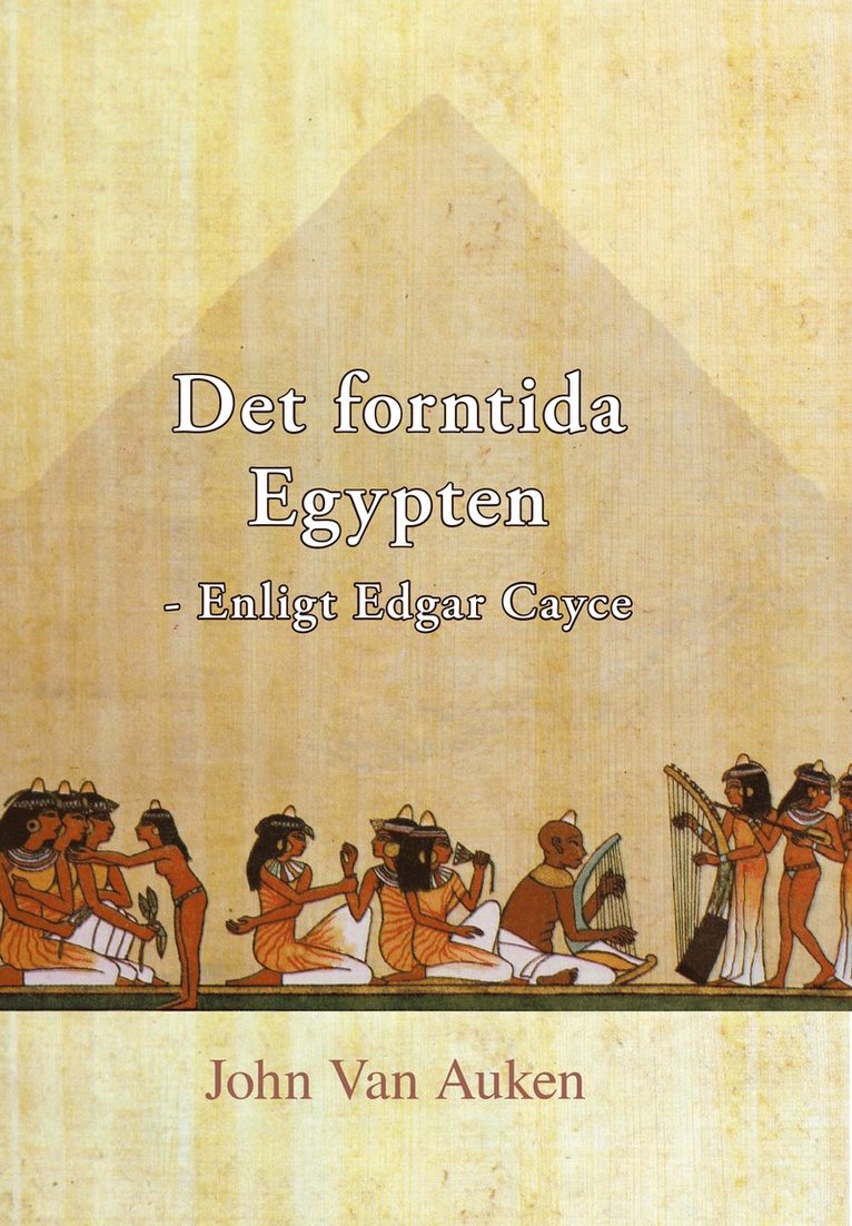 Det forntida Egypten : enligt Edgar Cayce 1