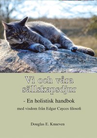 bokomslag Vi och våra sällskapsdjur - En holistisk handbok med visdom från Edgar Cayces filosofi