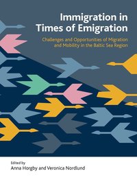 bokomslag Immigration in times of emigration : challenges and opportunities of migration and mobility in the Baltic Sea Region