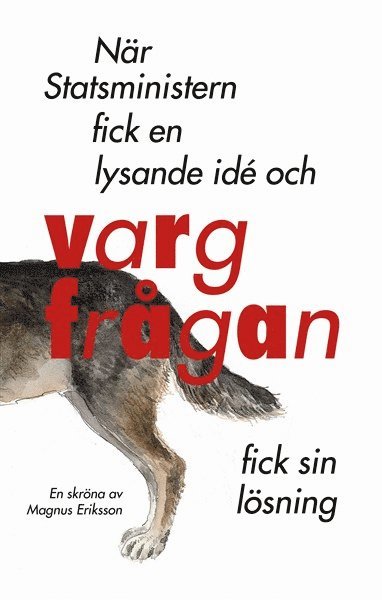 bokomslag När Statsministern fick en lysande idé och vargfrågan fick sin lösning