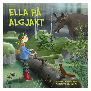 Elisabeth Berggren - Ella på älgjakt, Inbunden