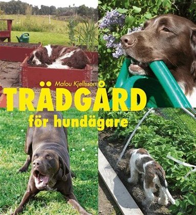 Malou Kjellsson - Trädgård för hundägare, Inbunden