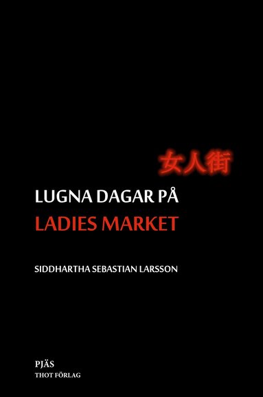 Siddhartha Sebastian Larsson - Lugna dagar på Ladies Market, Häftad