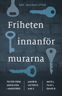 bokomslag Friheten innanför murarna : texter från anstalten i Mariefred