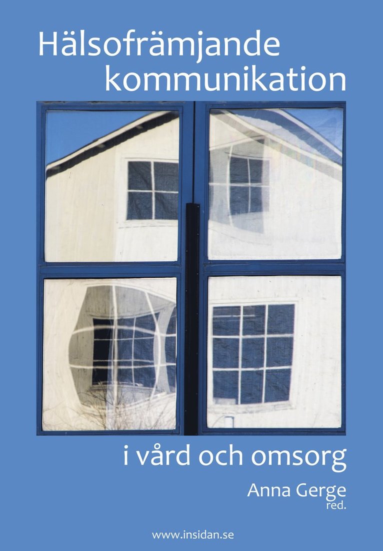 Anna Gerge, Rosanne Macke Alström, Lars Christiansen, Reinhild Draeger-Muenke, Björn Enqvist, Basil Finer, Elina Flortjärn, Claes-Otto Hammarlund, Elisabet Henriksson, Ulf Lafveskans, Josefina Hansen, Christina Lillieroth, Adam Löfving, Kristina Nilsson, Linda Nordh, Nils Norrsell, Björn Ogéus, Peder Olesgaard, Elisabeth Persdotter, Aida Plesan, Anne Sjögren - Hälsofrämjande kommunikation i vård och omsorg, Inbunden